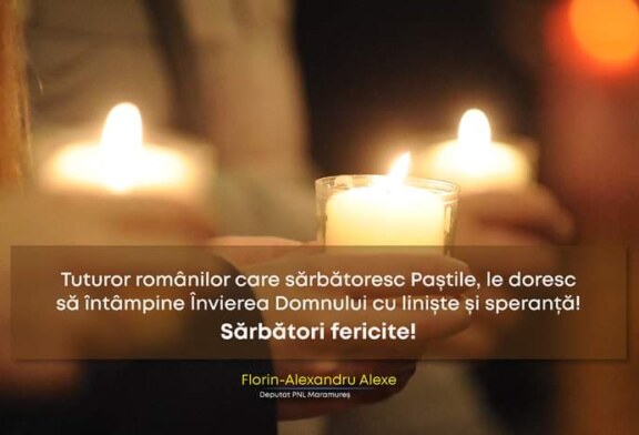 Deputatul Florin Alexe: Mesaj pentru românii care sărbătoresc Pastile
