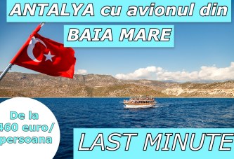 Last Minute! Antalya cu avionul din Baia Mare de la 460 euro/persoana!