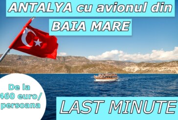 Last Minute! Antalya cu avionul din Baia Mare de la 460 euro/persoana!