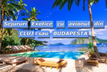 Sejururi Exotice cu avionul din Cluj sau Budapesta! De la 820 euro